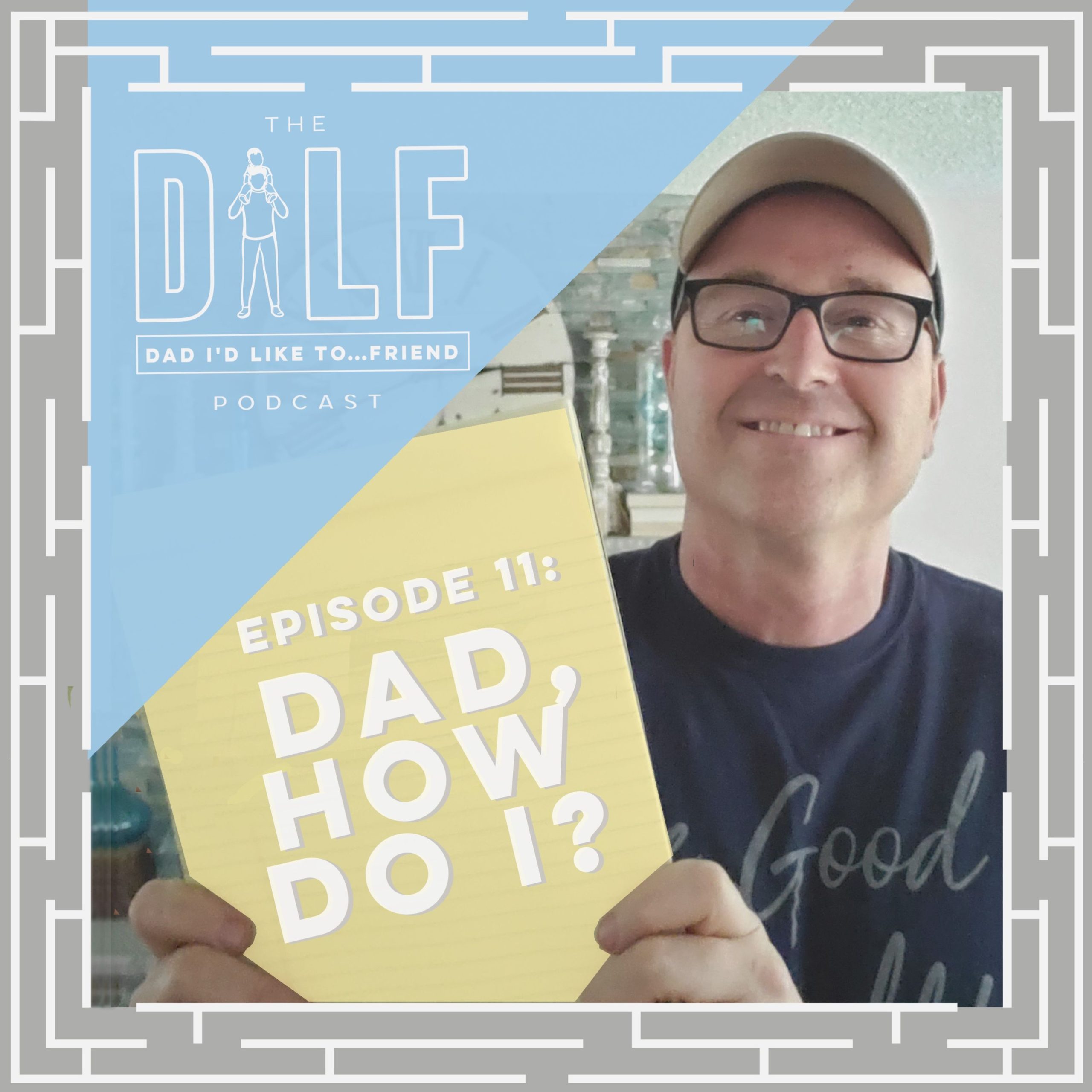 Cover Art with Rob Kenney (Dad, How Do I?) from Season One of Top Parenting Podcast, DILF (DAD I’D LIKE TO FREIND)