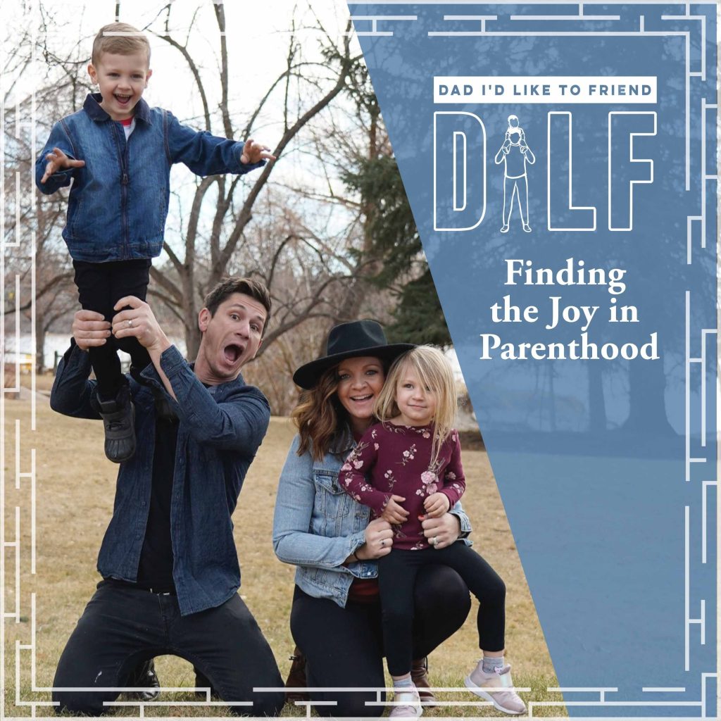 Cover Art with Taylor Calmus (Dude Dad) and his family from Season Two of Top Parenting Podcast, DILF (DAD I’D LIKE TO FREIND)