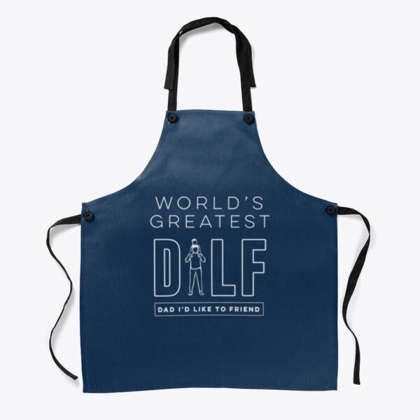 Apron with "World's Greatest DILF" written on it from Top Parenting Podcast, DILF (DAD I’D LIKE TO FREIND) - best worn in the buff...