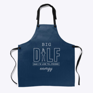 Big DILF Energy DAD Apron...