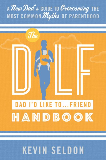 The DILF (Dad I'd Like to Friend) Handbook cover by Kevin Seldon